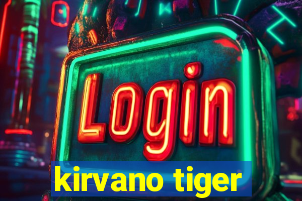 kirvano tiger